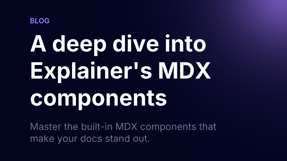 A deep dive into Explainer's MDX components